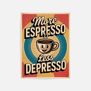 More Espresso Less Depresso Art Print Unframed