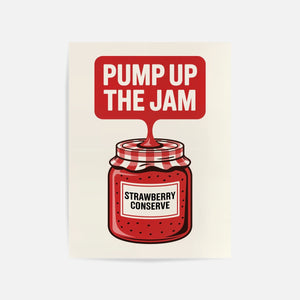 Pump Up The Jam Art Print Unframed