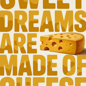 Sweet Dreams Are Made Of Cheese Art Print Close-up